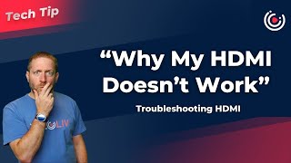 “My HDMI Doesn’t Work”  Troubleshooting HDMI