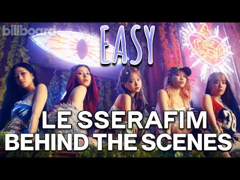 Billboard Exclusive: Behind The Scenes Of LE SSERAFIM's "Easy" | Billboard