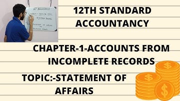 12TH Accountancy-Chapter-1-Accounts From Incomplete Records-Statement of Affairs