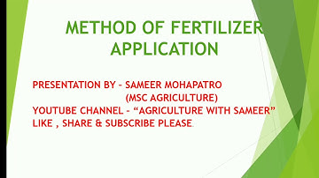 METHOD OF FERTILIZER APPLICATION - BY SAMEER MOHAPATRO