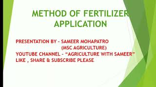 METHOD OF FERTILIZER APPLICATION - BY SAMEER MOHAPATRO
