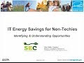 IT Energy Savings for Non-techies: Identifying and Understanding Opportunities to Reduce Costs
