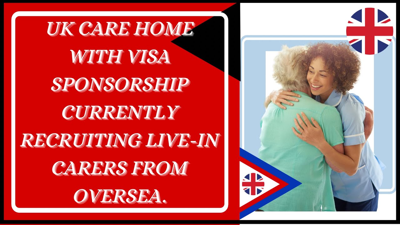 Uk Care Home With Visa Sponsorship Currently Recruiting Live In Carers From Oversea Uk Live In