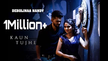 Kaun Tujhe | Female Cover by Debolinaa Nandy Ft. Samim | M.S. Dhoni The Untold Story