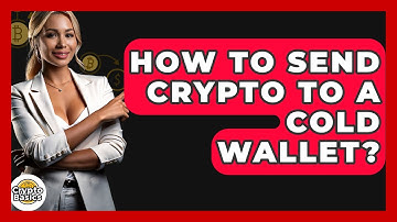 How To Send Crypto To A Cold Wallet? - CryptoBasics360.com