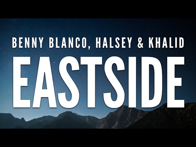 Benny Blanco, Halsey & Khalid –Eastside (Lyrics) class=