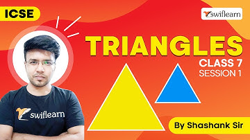 Triangles | Introduction and Classification | ICSE Class 7 Maths | Session 1 - Swiflearn