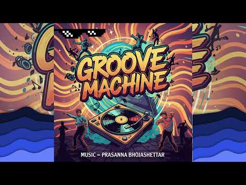 Groove Machine | Instrumental Music | Prasanna Bhojashettar