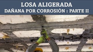 Losa aligerada dañada por corrosión | Parte II