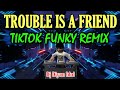 TROUBLE IS A FRIEND TIKTOK FUNKY REMIX || DJ DIYAN IDOL