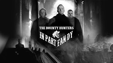 The Bounty Hunters  - In part fan dy