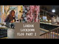 London Vlog Part 1 | London Lockdown
