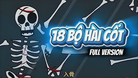 Full Bộ | 18 Bộ Hài Cốt | Cày Phim 2h Đêm