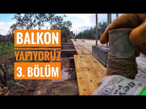 3. Bölüm / Köy Evi Yapımı ( Balkon, manzara keyfi )