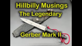 The Legendary Gerber Mark II by Hillbilly Musings 4,132 views 1 year ago 14 minutes, 27 seconds