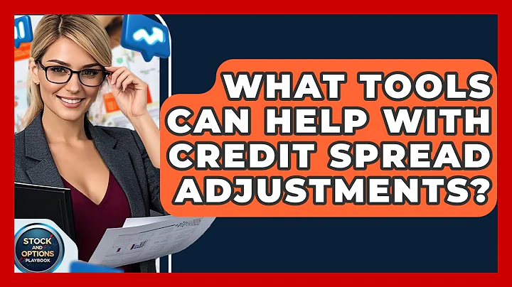 What Tools Can Help With Credit Spread Adjustments? - Stock and Options Playbook