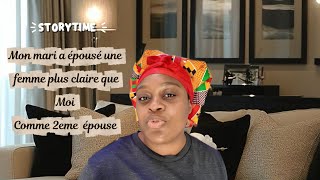 STORYTIME : mon Mari a épousé une autre femme comme 2 eme épouse 