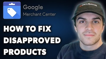 How to Fix Disapproved Products in Google Merchant Center (Full 2024 Guide)