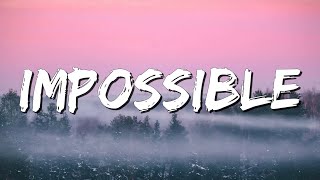 Impossible - James Arthur (Lyrics) || JVKE, Olivia Rodrigo... (MixLyrics)