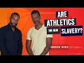 Are Athletics The New Slavery Hidden Gems Ep 2 