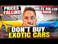 DO NOT BUY a Exotic Car! Prices Falling | Miles Rolled back
