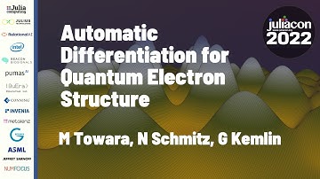 Automatic Differentiation for Quantum Electron... | M Towara, N Schmitz, G Kemlin | JuliaCon 2022