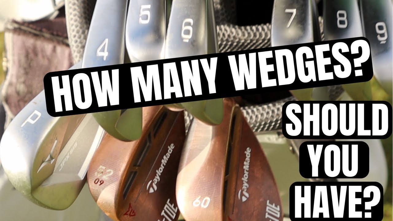 How Many Wedges Should You Carry YouTube How Many Wedges Should You Carry YouTube