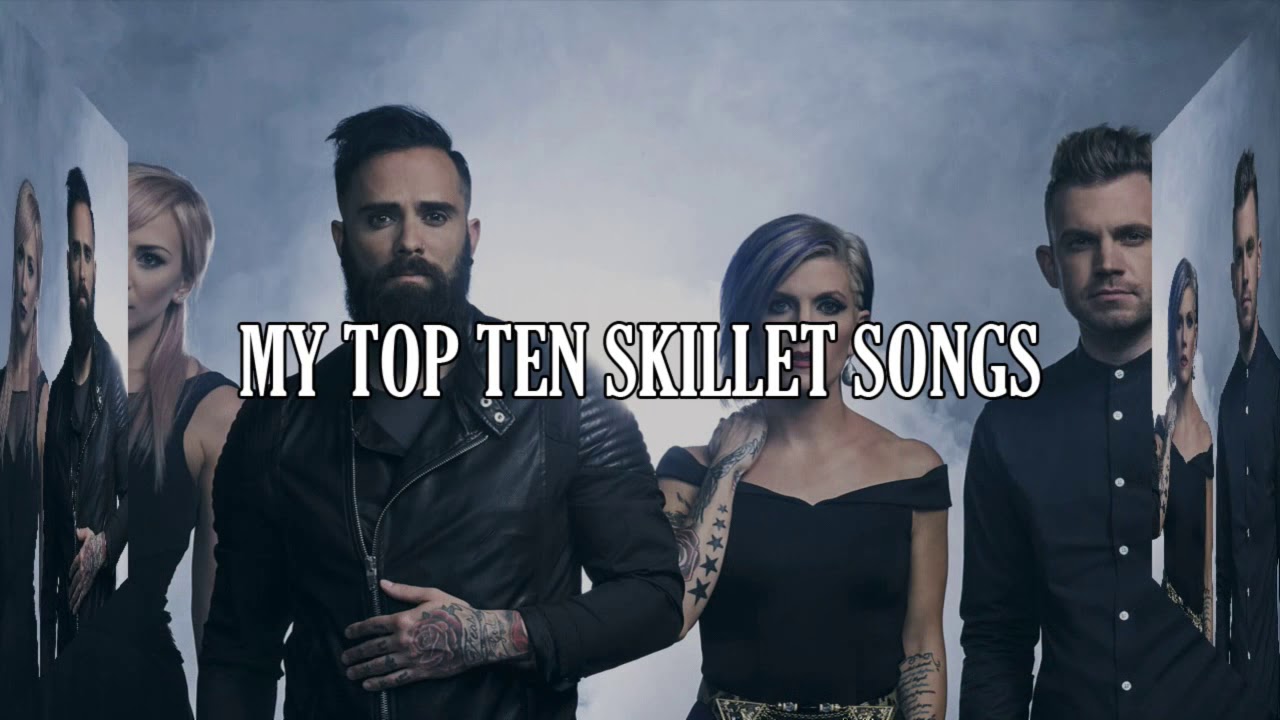 My top ten skillet songs YouTube