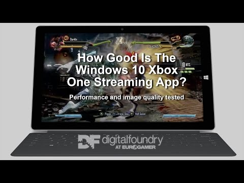 Vidéo: Digital Foundry Vs Xbox One En Streaming Sur Windows 10