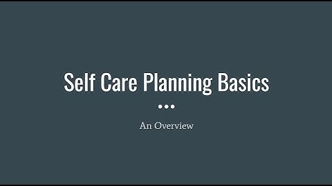 Self Care Planning Basics | Module 3