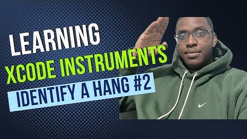 Learning Xcode Instruments Live  #2| Identifying a Hang in LearnTogether
