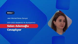 Jean Monnet Bursu Soruyor, 2021-2022 Yılı Bursiyerimiz Selen Ademoğlu Cevaplıyor.