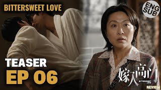 Bittersweet Love EP.6 Teaser | ENG SUB | Mother Lu suspected their HIDDEN Relationship! | REVIEW