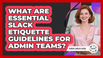 What Are Essential Slack Etiquette Guidelines For Admin Teams? - Admin Career Guide