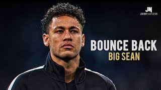 Neymar Jr - &quot;BOUNCE BACK&quot; Dribbling Skills &amp; Goals 2017/2018