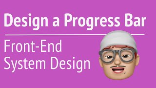 FrontEnd System Design - Design a Progress Bar | JSer - JavaScript & Algorithm