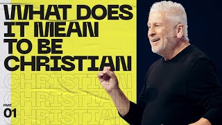 What Does It Mean to be Christian - Louie Giglio
