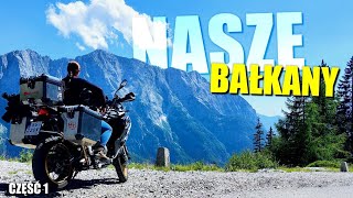 NASZE BAŁKANY... tam gdzie wiatr podpowiada kierunek | Podróż motocyklowa | Część 1