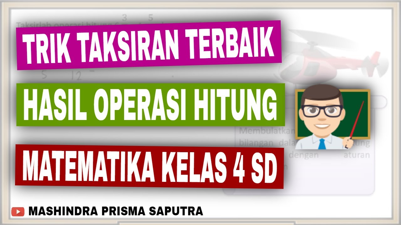Trik Taksiran Terbaik Hasil Operasi Hitung Matematika Kelas 4 Sd Youtube