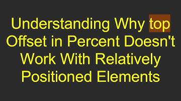 Understanding Why top Offset in Percent Doesn