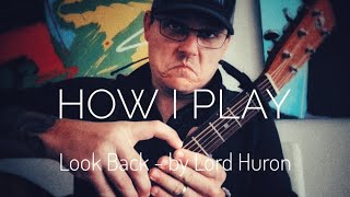 How I Like to Play the New Song by Lord Huron - Look Back