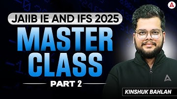 JAIIB IE and IFS 2025 | JAIIB IE & IFS  Master Class (Part 2) | JAIIB IE and IFS 2025