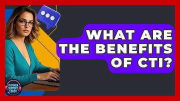 What Are The Benefits Of CTI? - Customer Support Coach
