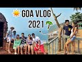 My GOA Vlog 2021 / After LOCKDOWN: Where To Stay, Eat & Chill