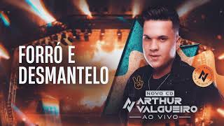 FORRÓ E DESMANTELO - Arthur Valgueiro