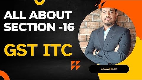 ITC Eligibility Under GST || Section -16