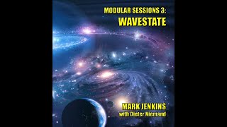 MODULAR SESSIONS 3: WAVESTATE crossfaded extracts from the CD by MARK JENKINS with Dieter Niemand