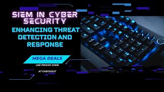 SIEM in Cyber Security: Enhancing Threat Detection and Response