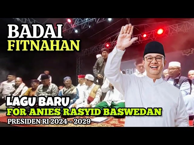 LAGU TERBARU BADAI FITNAHAN FOR ANIES RASYID BASWEDAN PRESIDEN RI 2024-2029 class=