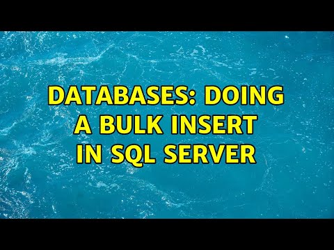 Databases: Doing a bulk insert in SQL Server